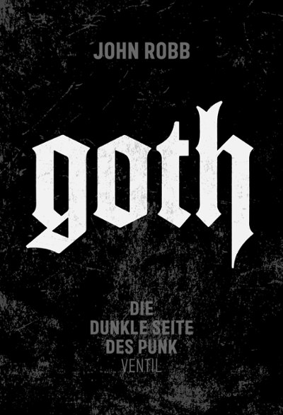  John Robb: Goth - Die dunkle Seite des Punk 