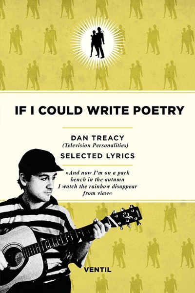 Dan Treacy: If I Could Write Poetry - Selected Lyrics