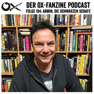 Ox-Podcast Folge 104: Armin (DIE SCHWARZEN SCHAFE & Campary Records)