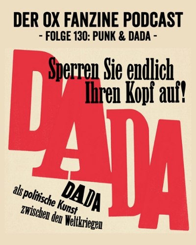 Ox-Podcast Folge 130: Punk & Dada