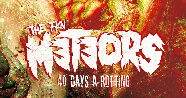THE METEORS kündigen „40 Days A Rotting“ an